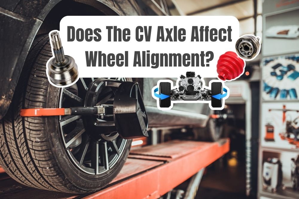 does-the-cv-axle-affect-wheel-alignment-after-a-replacement